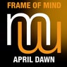 Frame Of Mind - April Dawn