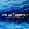 We Get Deeper - Deep & Tech Collection