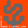 Need A Little Love