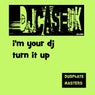 I'm your DJ / Turn it up