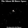 The Ghost Of Outer Space