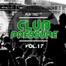 Club Pressure Vol. 17 - The Electro And Clubsound Collection