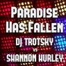 Paradise Has Fallen (DJ Trotsky vs. Shannon Hurley) (Chill-House Remix)