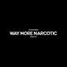Way More Narcotic