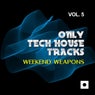 Only Tech House Tracks, Vol. 5 (Weekend Weapons)