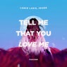 Tell Me That You Love Me (Extended Mix)