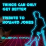Things Can Only Get Better (Tribute to Howard Jones)