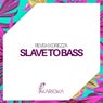 Slave To Bass