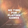 No Time for playing Games