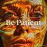 Be Patient (I Need Someone)