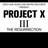 Project X III the Resurrection