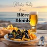 Moules, Frites et une Bière Blonde