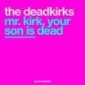 Mr. Kirk, Your Son Is Dead