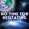 No Time for Hesitating