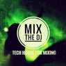 Mix the DJ (Tech House for Mixing)