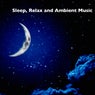 Sleep, Relax & Ambient Music