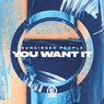 You Want It
