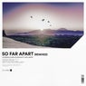 So Far Apart (feat. Max Landry) (Remixes)