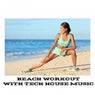 Beach Workout with Tech House Music