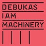 I Am Machinery