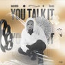 You Talk It