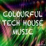 Colourful Tech House Music