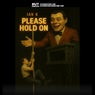 Please Hold On