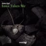 Love Takes Me