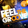 Feel The Groove - A Blistering House And Tech Selection,  Vol. 6