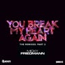 You Break My Heart Again (The Remixes, Pt. 2)