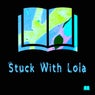 Stuck With Lola