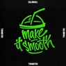 Make It Smooth