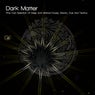 Dark Matter - Fine Club Selection Of Deep & Minimal House, Electro, Dub & Techno