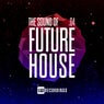The Sound Of Future House, Vol. 04
