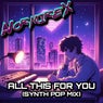 All This For You (Synth Pop Mix)