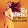 Bossa Instrumentals (50 Jazz Latin Lounge Instrumental Tracks)