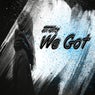 We Got