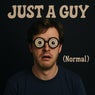 Just a guy