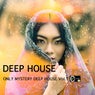 Deep House Only Mystery Deep House, Vol. 1