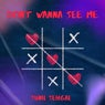 Don't Wanna See Me