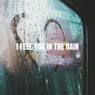 I feel you in the rain