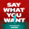 SAY WHAT YOU WANT