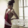 Deephouse Refinement