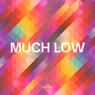 Much Low