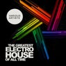 The Greatest Electro House Of All Time