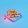 They Shine for Me