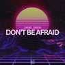 Don't Be Afraid