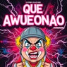 Que Awueonao (Guaracha)