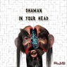 Shaman in Your Head