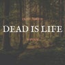 Dead Is Life